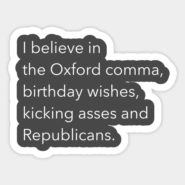 I believe in the Oxford comma Sticker by FromMyTwoHands